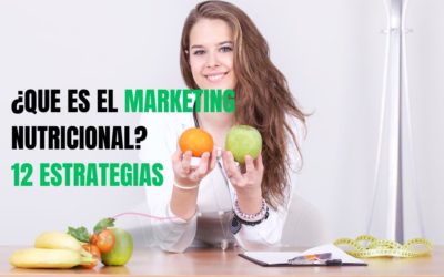 ¿Qué es marketing nutricional? 12 Estrategias y Beneficios